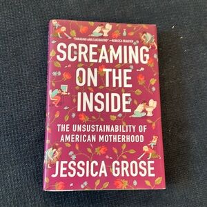 Screaming on the Inside: The Unsustainability of American Motherhood-book